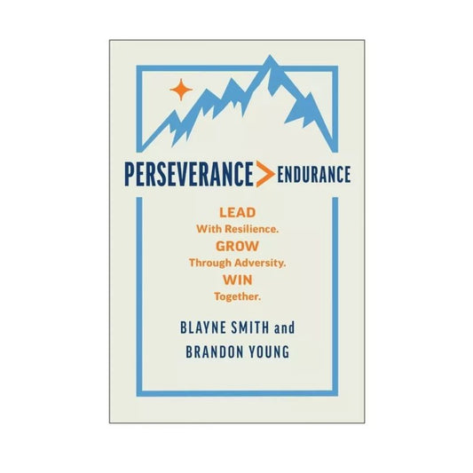 Perseverance > Endurance Hardcover Leadership Book By Blayne Smith & Brandon Young