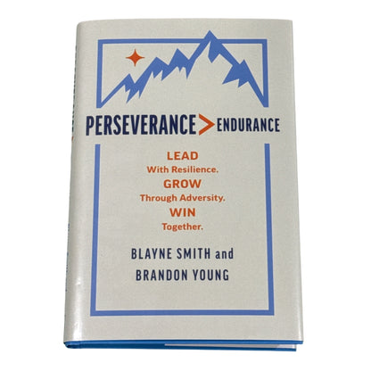 Perseverance > Endurance Hardcover Leadership Book By Blayne Smith & Brandon Young